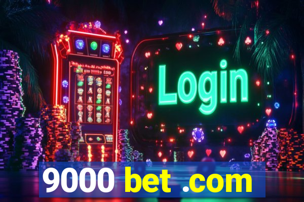 9000 bet .com